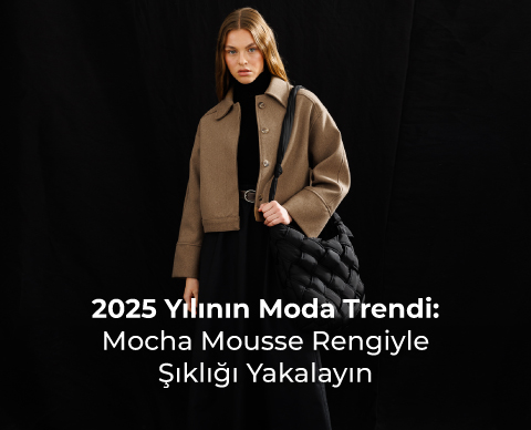 2025 Yılının Moda Trendi: Mocha Mousse Rengiyle Şıklığı Yakalayın