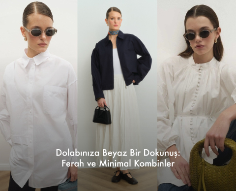 Dolabınıza Beyaz Bir Dokunuş: Ferah ve Minimal Kombinler